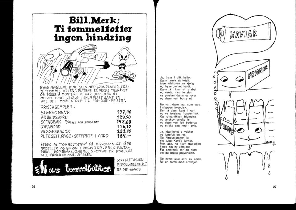 PRISEKSEMPLER STEREO 131EN ARDEIDSBOR D SOFABENK m/puss SOFABORD VEGGGEVSJ ON PUTESETT, RYGG t SETEPUTE FOR SENGETØY I LORD 135.01 44 "TOMMELTOTT E N" PÅ RISVOLLAN, MODELLER OG BE OM 242063YRER.