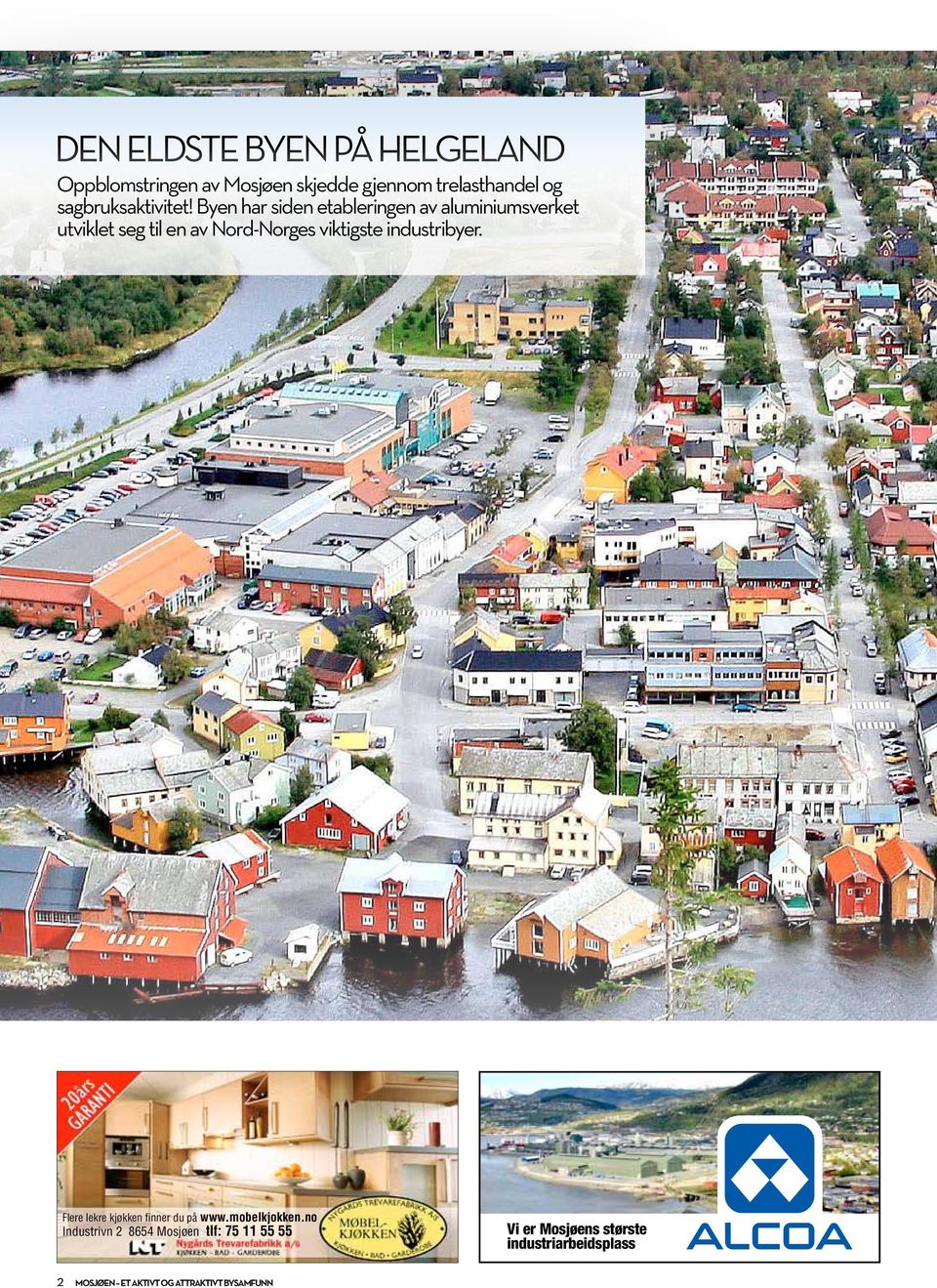 Byen har siden etableringen av aluminiumsverket utviklet seg til en av Nord-Norges viktigste