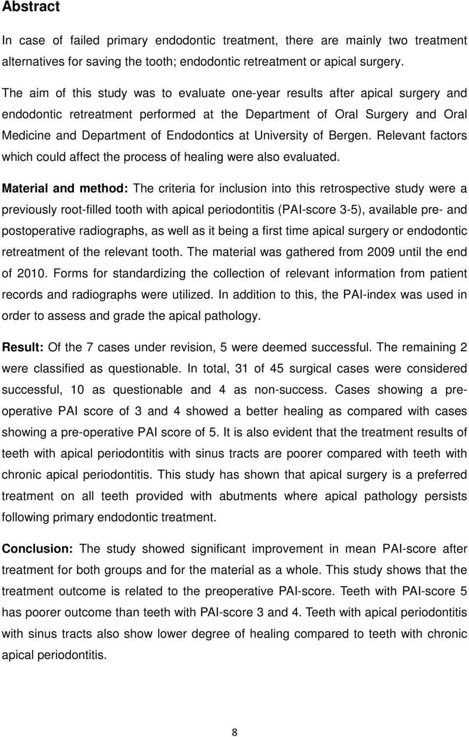 University of Bergen. Relevant factors which could affect the process of healing were also evaluated.