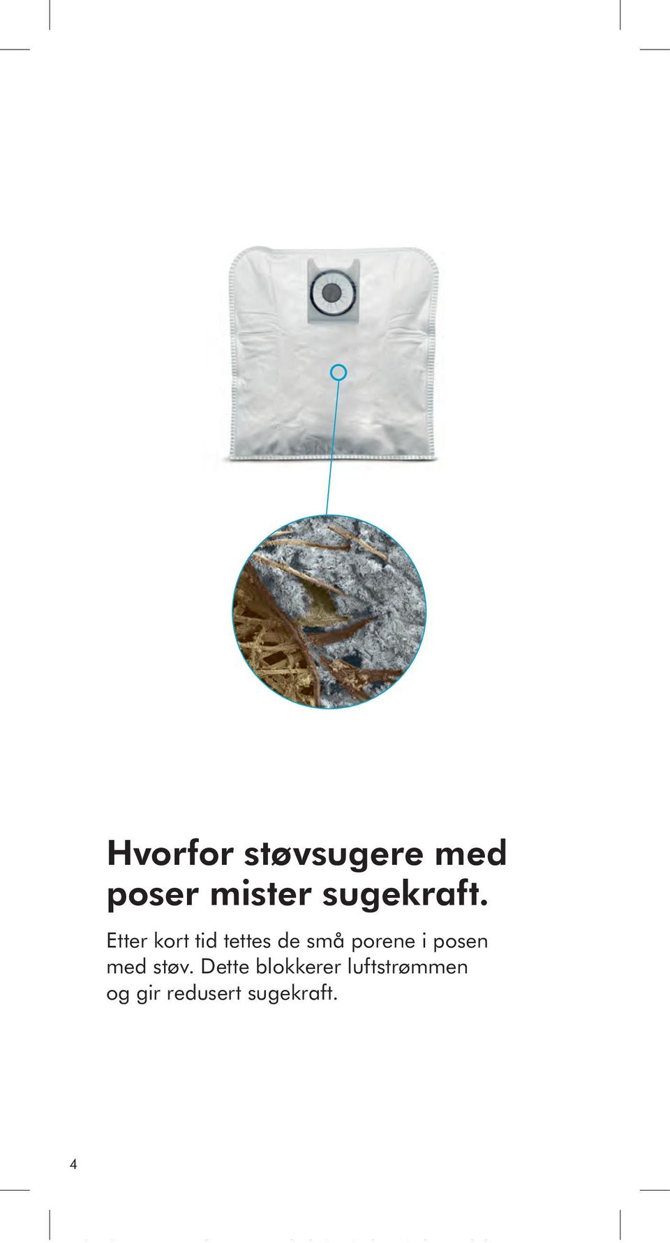 Etter kort tid tettes de små porene i