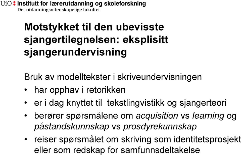 tekstlingvistikk og sjangerteori berører spørsmålene om acquisition vs learning og