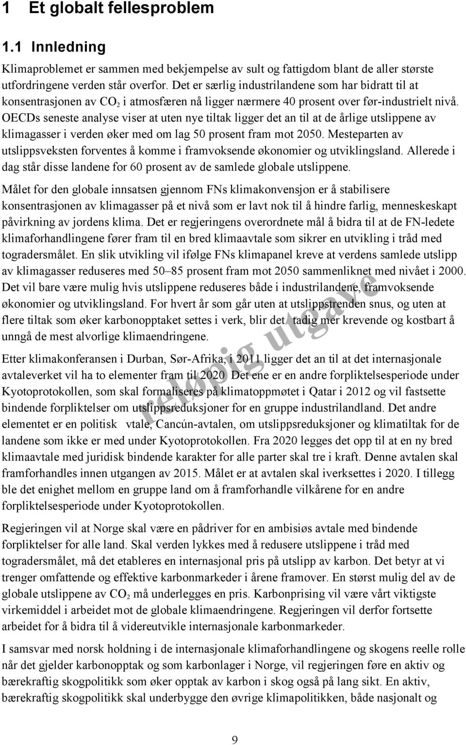 OECDs seneste analyse viser at uten nye tiltak ligger det an til at de årlige utslippene av klimagasser i verden øker med om lag 50 prosent fram mot 2050.