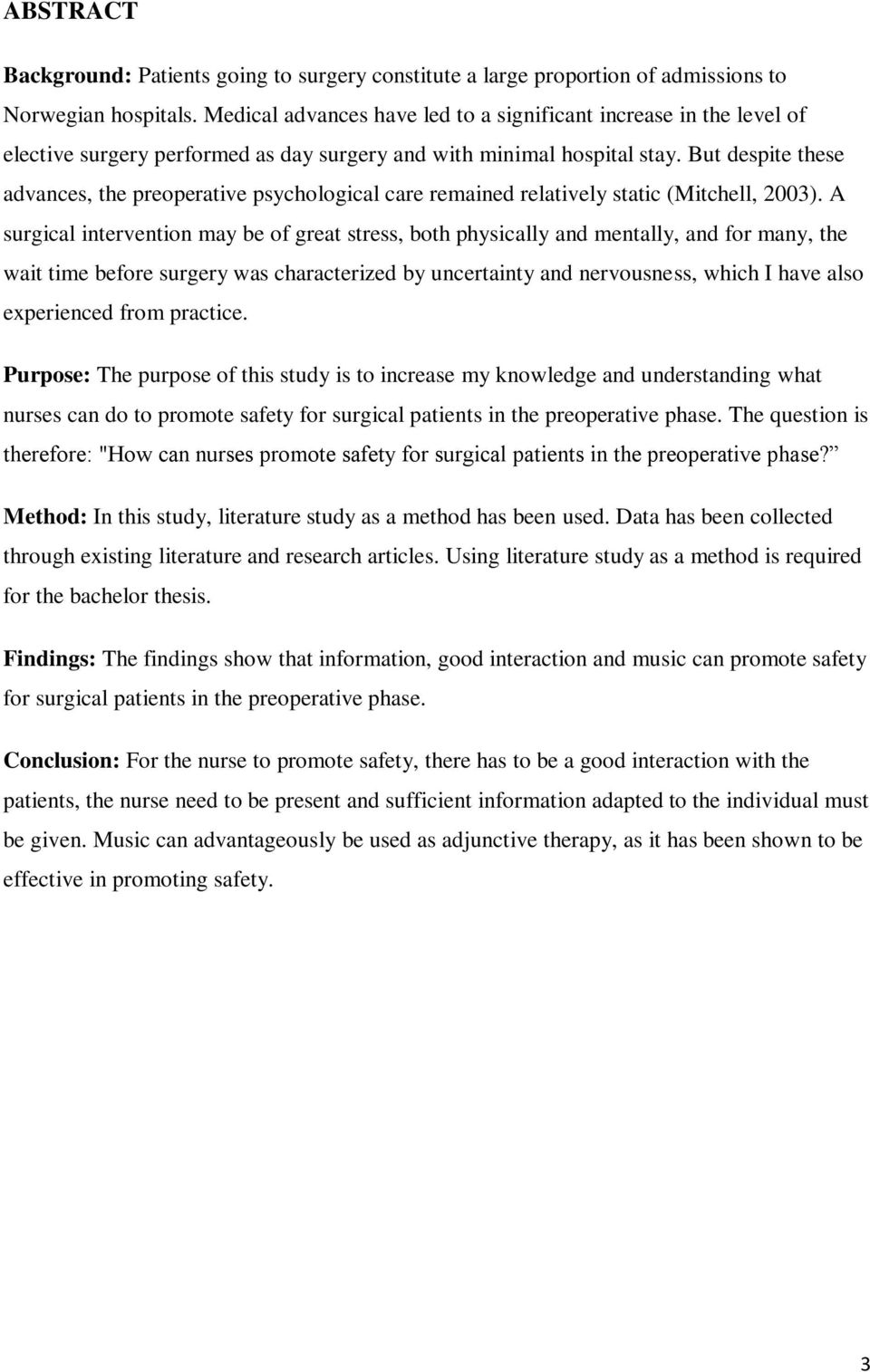 But despite these advances, the preoperative psychological care remained relatively static (Mitchell, 2003).