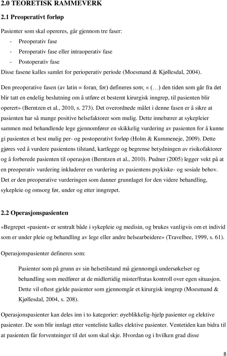 perioperativ periode (Moesmand & Kjøllesdal, 2004).