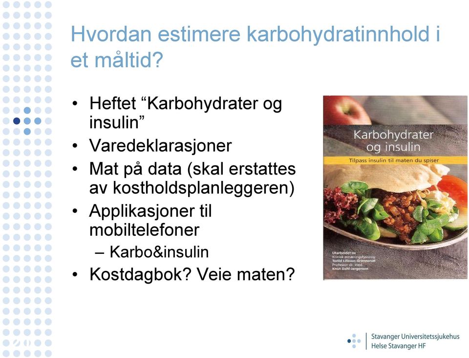 data (skal erstattes av kostholdsplanleggeren)