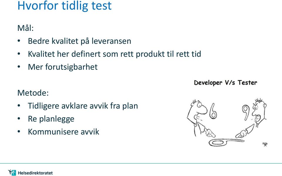 produkt til rett tid Mer forutsigbarhet Metode: