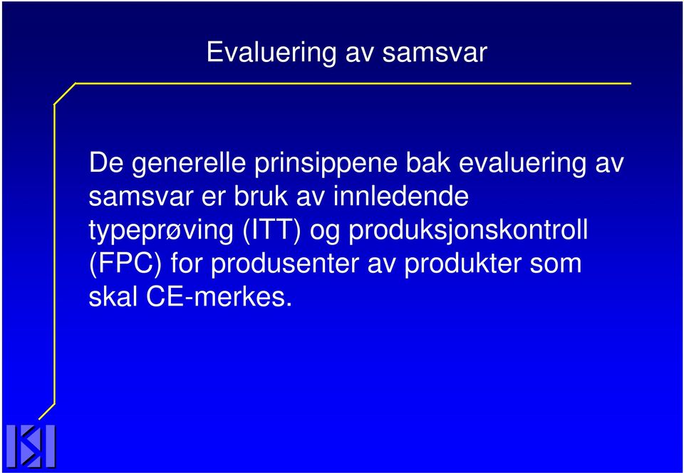 typeprøving (ITT) og produksjonskontroll (FPC)