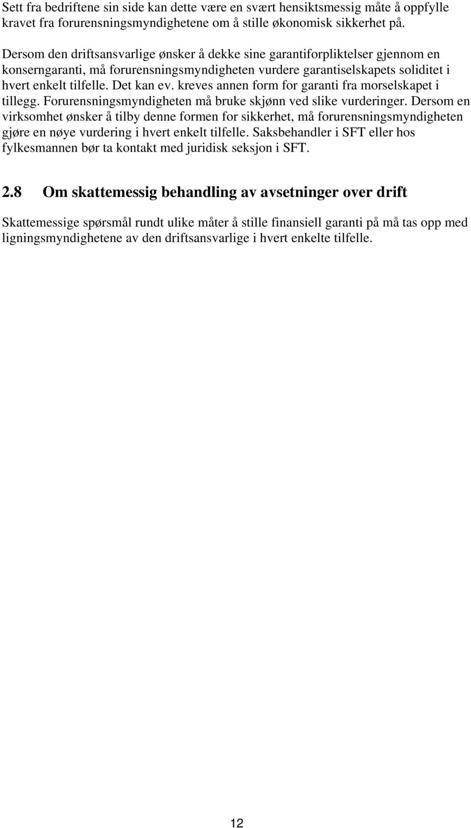 kreves annen form for garanti fra morselskapet i tillegg. Forurensningsmyndigheten må bruke skjønn ved slike vurderinger.