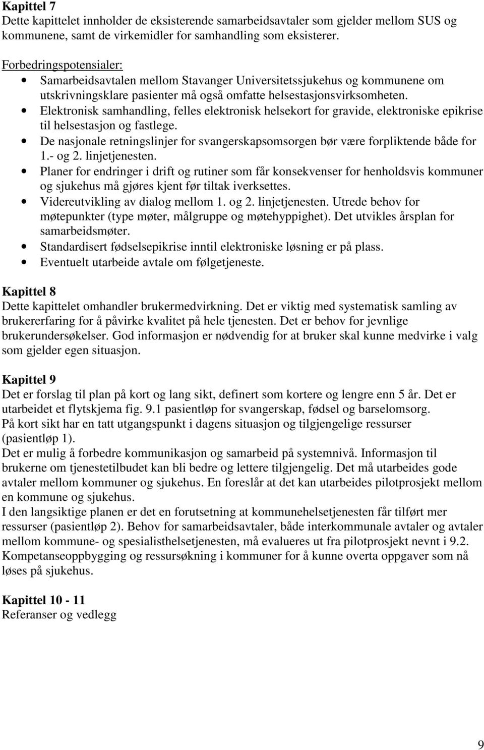 Elektronisk samhandling, felles elektronisk helsekort for gravide, elektroniske epikrise til helsestasjon og fastlege.