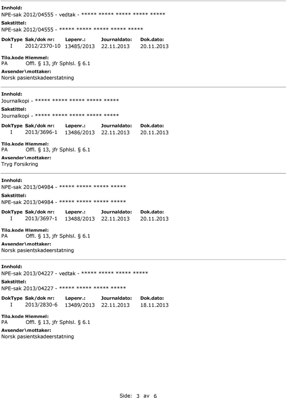 ***** ***** ***** NPE-sak 2013/04984 - ***** ***** ***** ***** 2013/3697-1 13488/2013 nnhold: NPE-sak 2013/04227 -