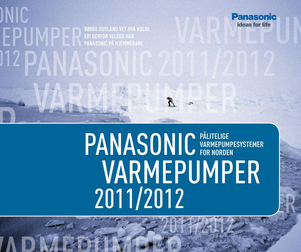 VARMEPUM 2011/2012 VARMEPUMPER Panasonic PÅLITELIGE
