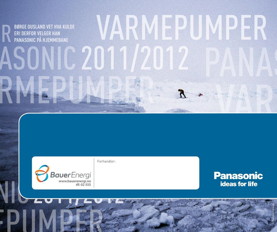 Panas MEPUMPER VARM ic Panasonic PÅLITELIGE VARMEPUMPESYSTEMER FOR
