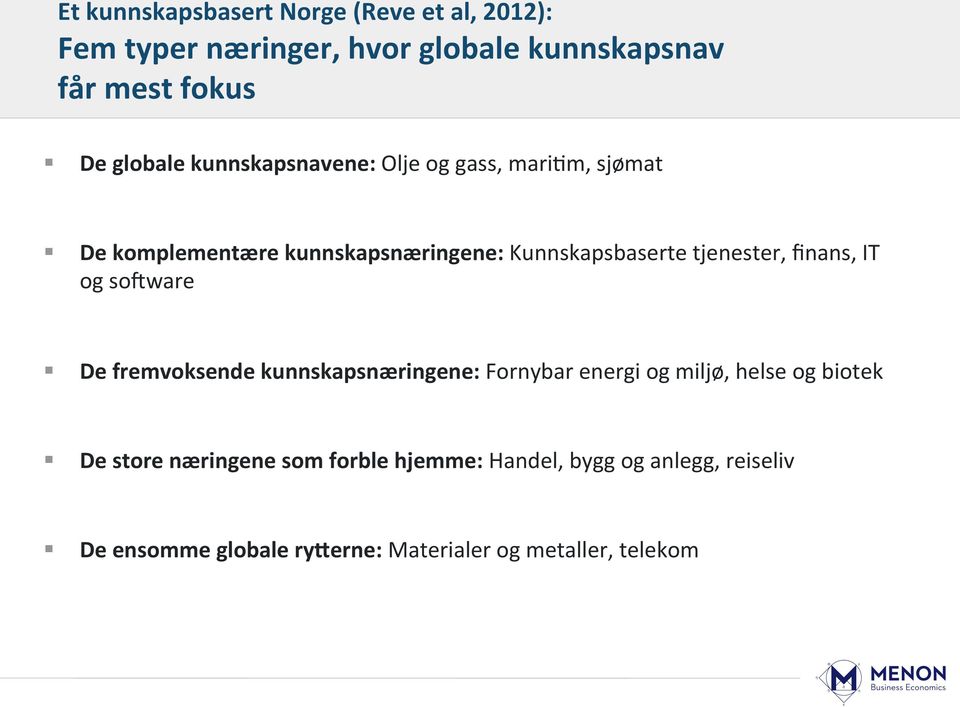 leverandørindustri. Næringen er konsentrert i ulike deler av Osloregioner, med et klart tyngdepunkt. I Oslo finner vi først og fremst teknologiske og finansielle tjenester.