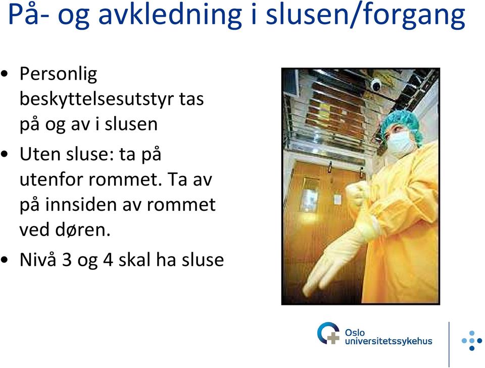 sluse: ta på utenfor rommet.