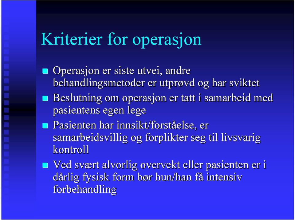 innsikt/forståelse, er samarbeidsvillig og forplikter seg til livsvarig kontroll Ved svært