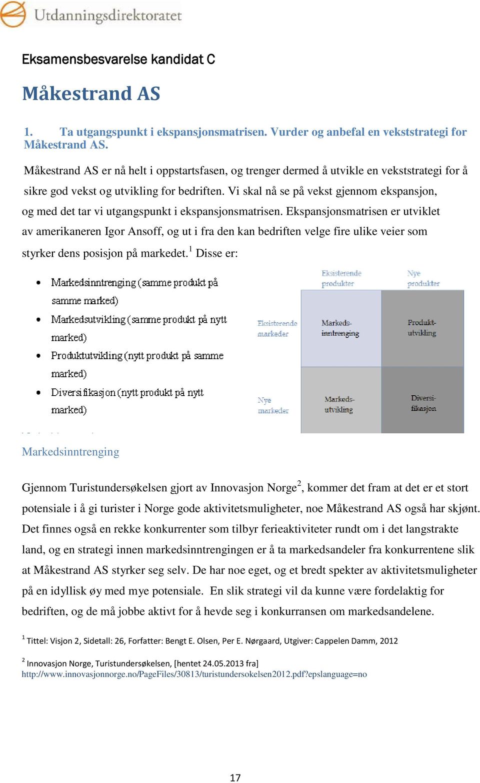 Vi skal nå se på vekst gjennom ekspansjon, og med det tar vi utgangspunkt i ekspansjonsmatrisen.