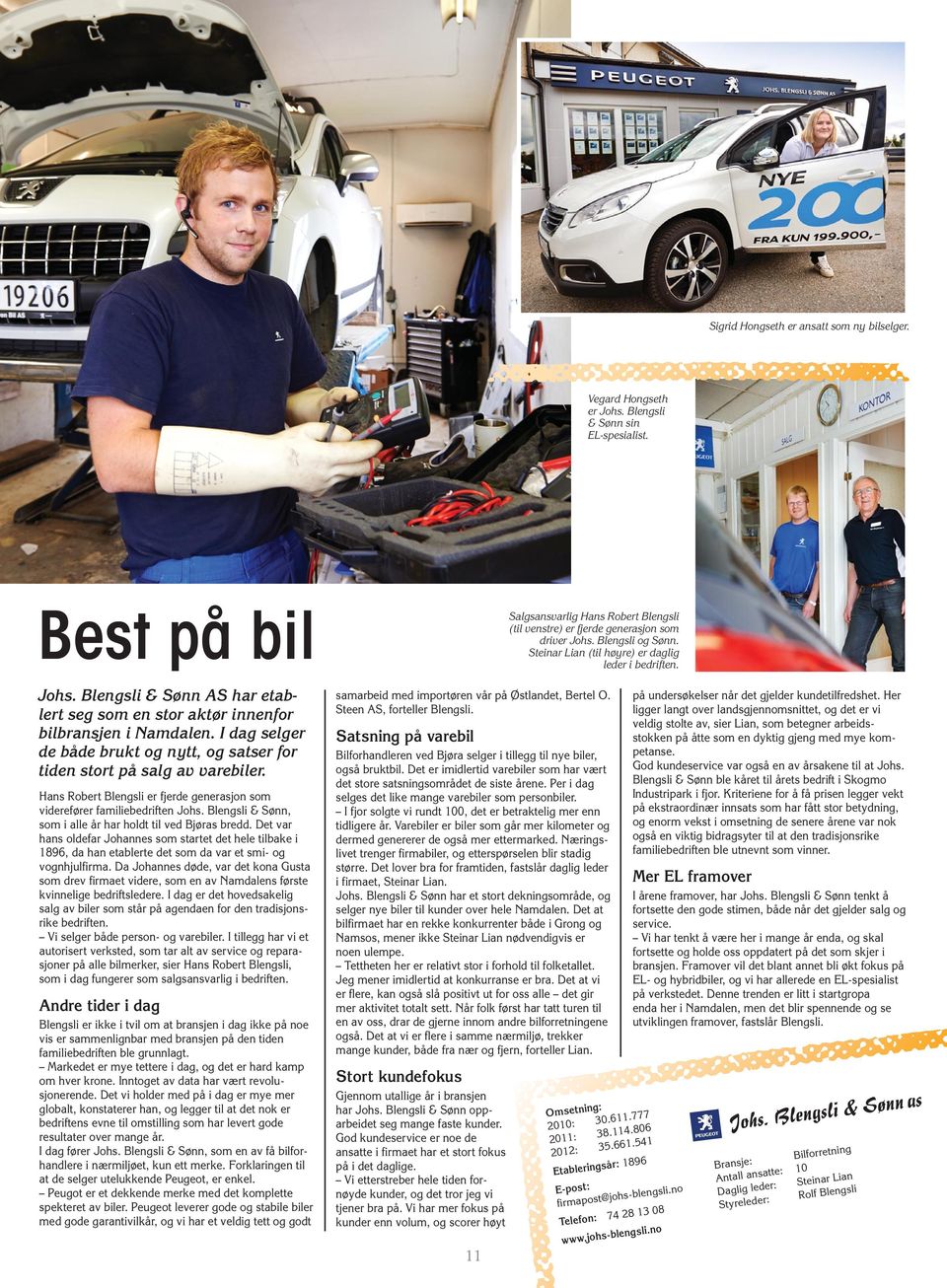 Hans Robert Blengsli er fjerde generasjon som viderefører familiebedriften Johs. Blengsli & Sønn, som i alle år har holdt til ved Bjøras bredd.
