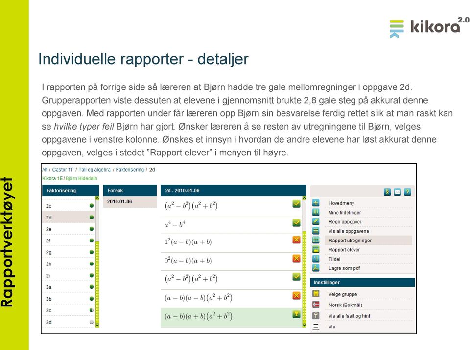 Med rapporten under får læreren opp Bjørn sin besvarelse ferdig rettet slik at man raskt kan se hvilke typer feil Bjørn har gjort.