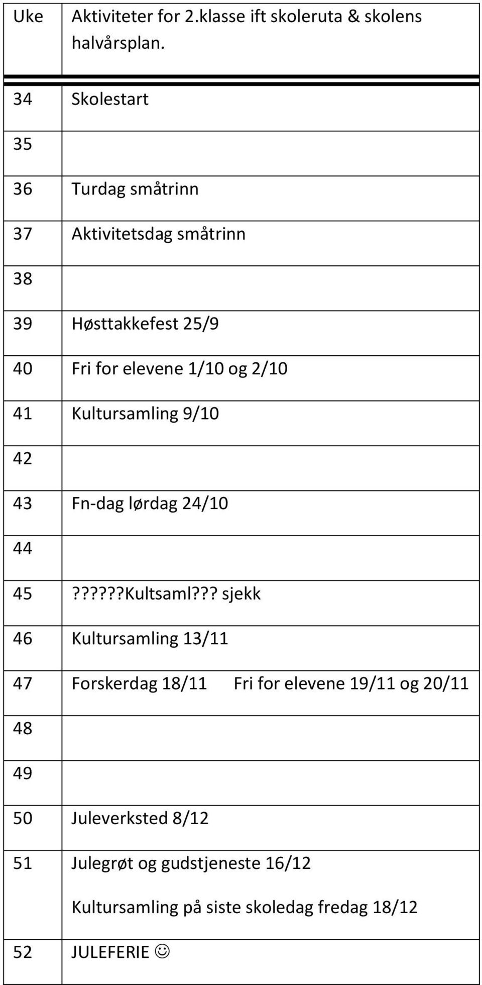 2/10 41 Kultursamling 9/10 43 Fn-dag lørdag 24/10 44 45??????Kultsaml?