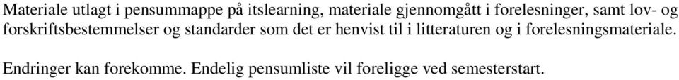 som det er henvist til i litteraturen og i forelesningsmateriale.