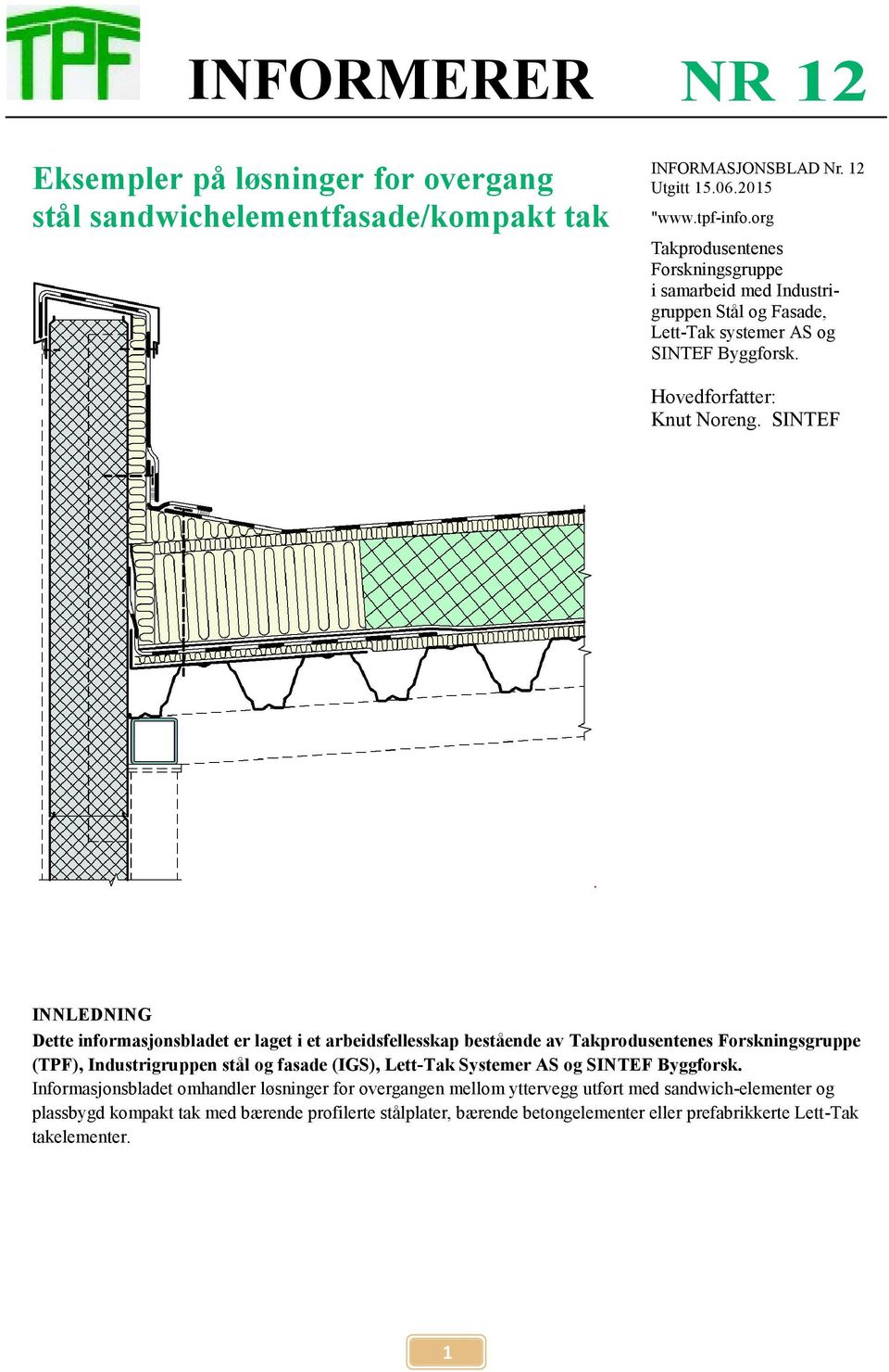 Byggforsk. Hovedforfatter: Knut Noreng. SINTEF.