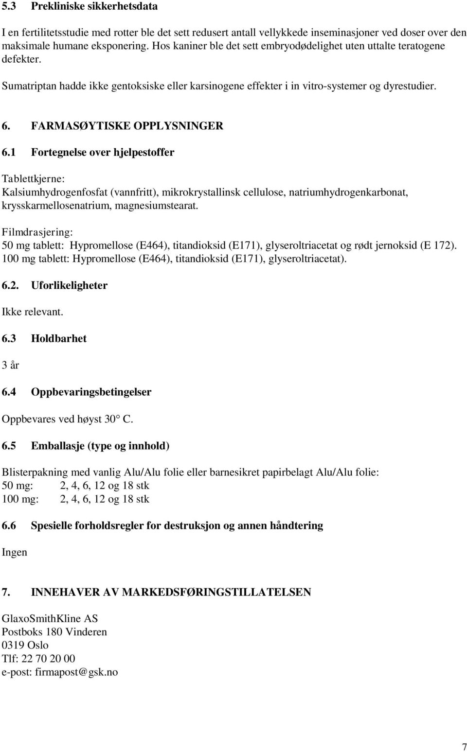 FARMASØYTISKE OPPLYSNINGER 6.