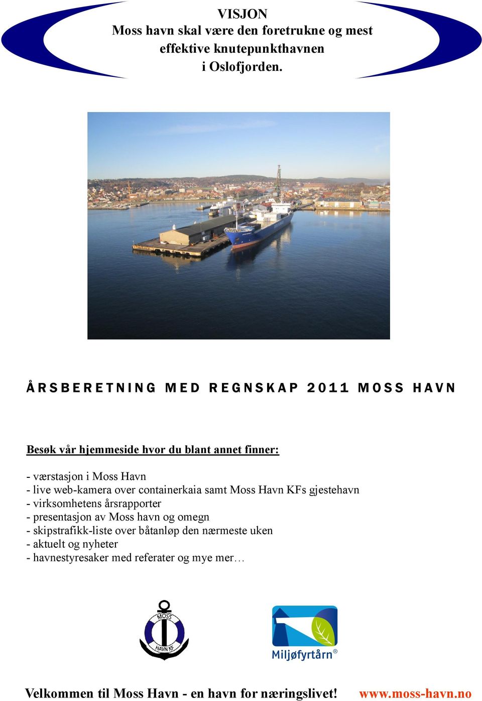 Havn - live web-kamera over containerkaia samt Moss Havn KFs gjestehavn - virksomhetens årsrapporter - presentasjon av Moss havn og omegn