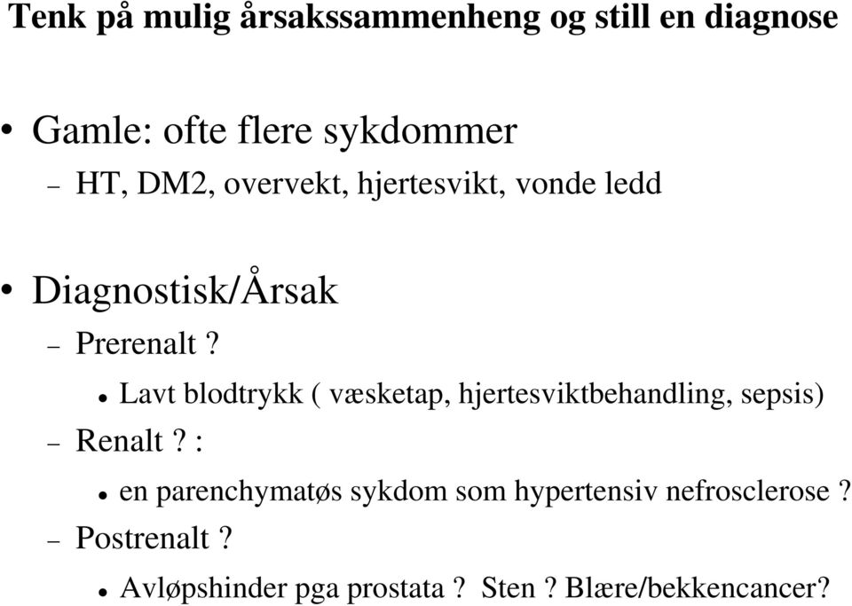 Lavt blodtrykk ( væsketap, hjertesviktbehandling, sepsis) Renalt?