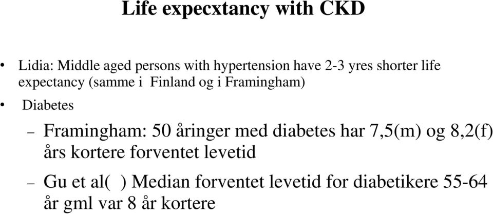 Framingham: 50 åringer med diabetes har 7,5(m) og 8,2(f) års kortere forventet