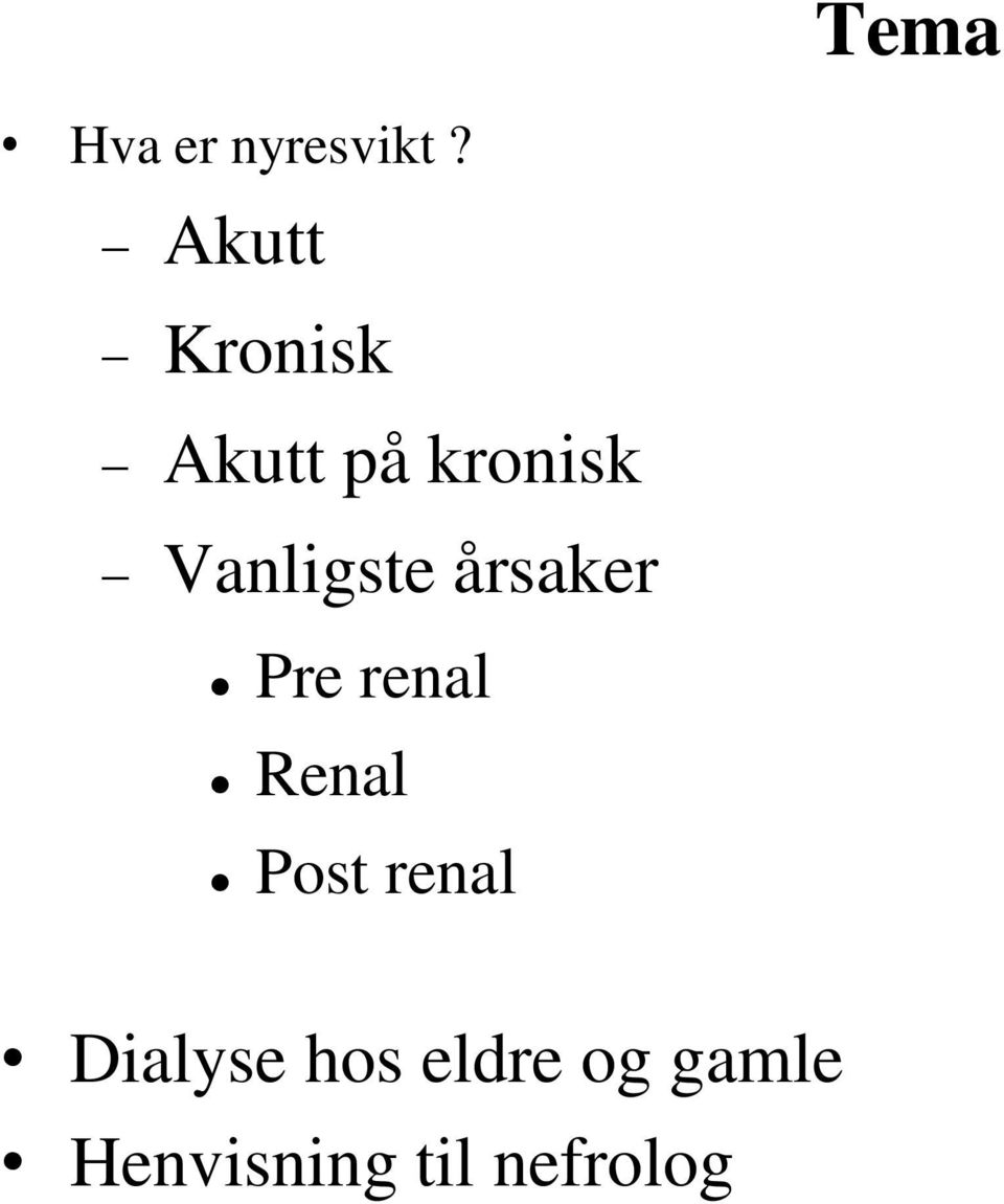 Vanligste årsaker Pre renal Renal