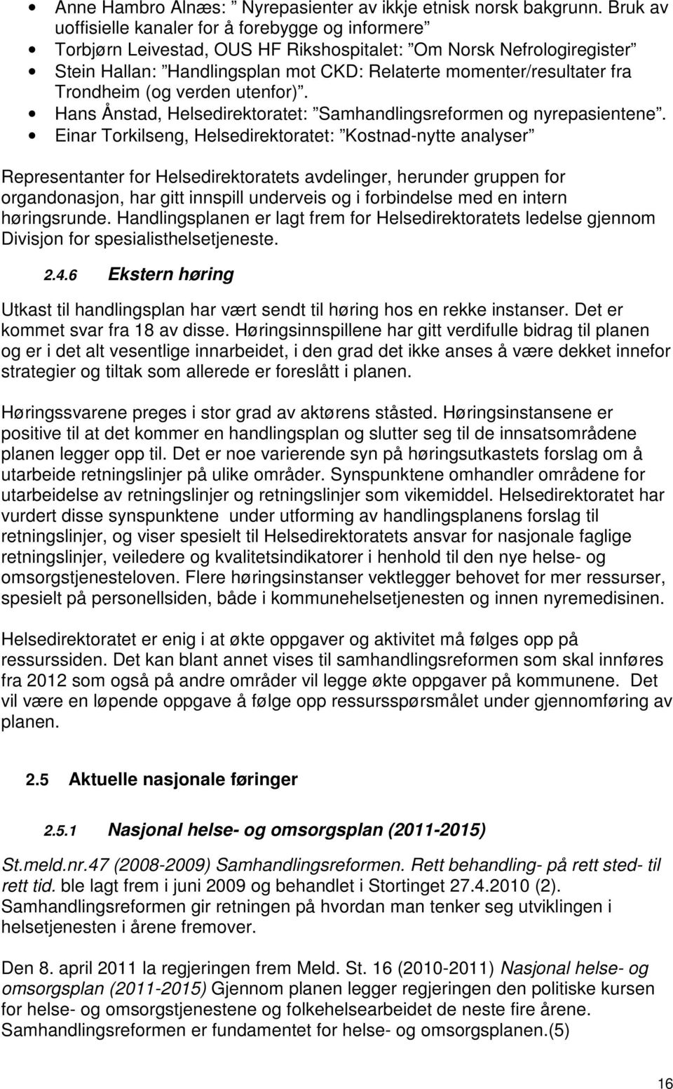 Trondheim (og verden utenfor). Hans Ånstad, Helsedirektoratet: Samhandlingsreformen og nyrepasientene.