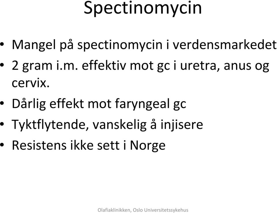 Dårlig effekt mot faryngeal gc Tyktflytende,