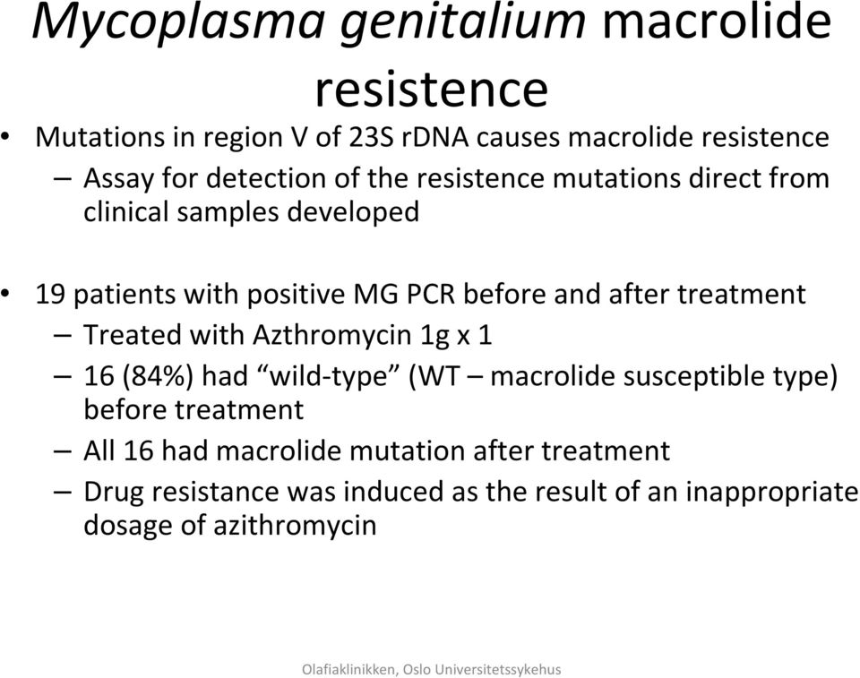 Treated with Azthromycin 1g x 1 16 (84%) had wild-type (WT macrolide susceptible type) before treatment All 16 had macrolide