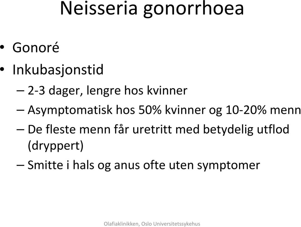 10-20% menn De fleste menn får uretritt med betydelig