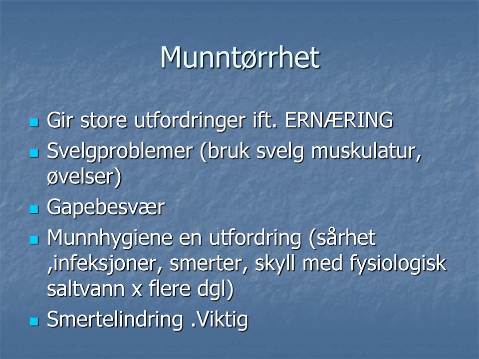 Gapebesvær Munnhygiene en utfordring (sårhet,infeksjoner,