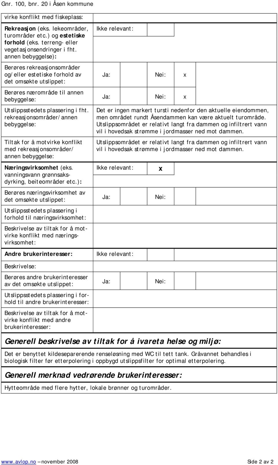 rekreasjonsområder/annen bebyggelse: Tiltak for å motvirke konflikt med rekreasjonsområder/ annen bebyggelse: Næringsvirksomhet (eks. vanningsvann grønnsaksdyrking, beiteområder etc.