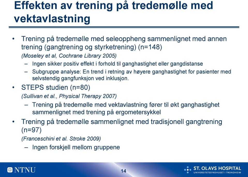 selvstendig gangfunksjon ved inklusjon. STEPS studien (n=80) (Sullivan et al.