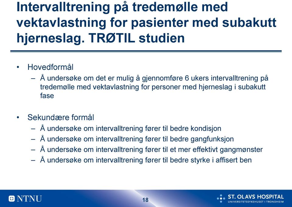 personer med hjerneslag i subakutt fase Sekundære formål Å undersøke om intervalltrening fører til bedre kondisjon Å undersøke om