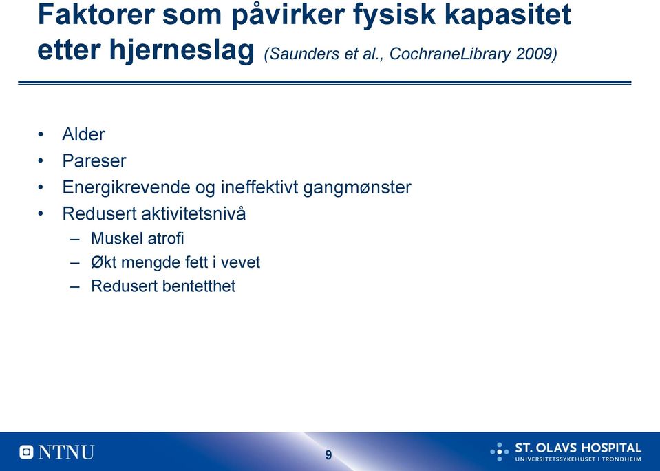 , CochraneLibrary 2009) Alder Pareser Energikrevende og