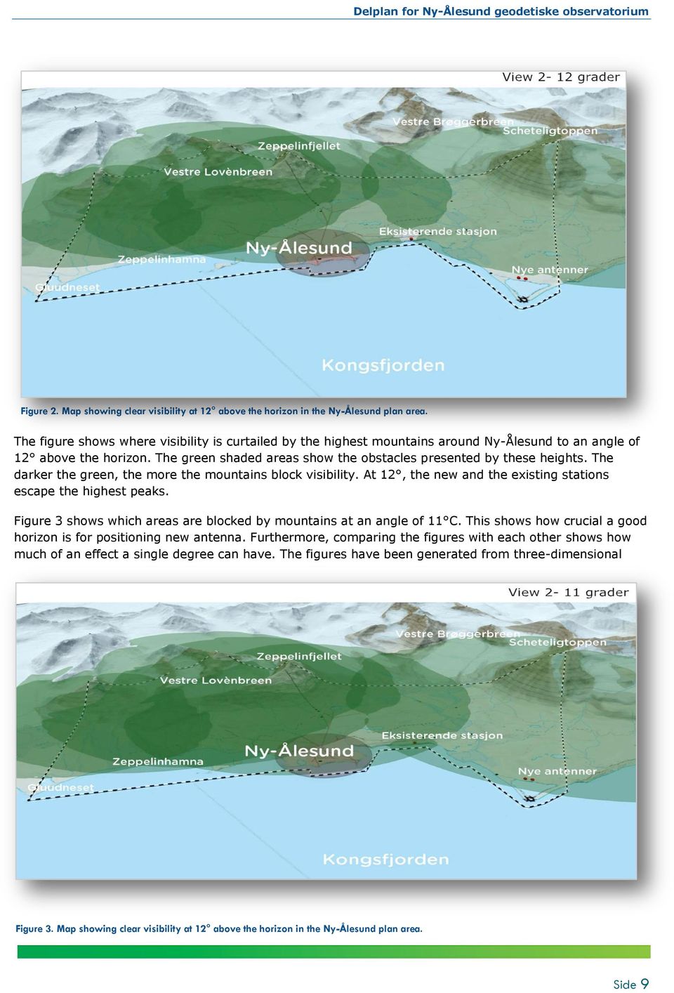 The darker the green, the more the mountains block visibility. At 12, the new and the existing stations escape the highest peaks.