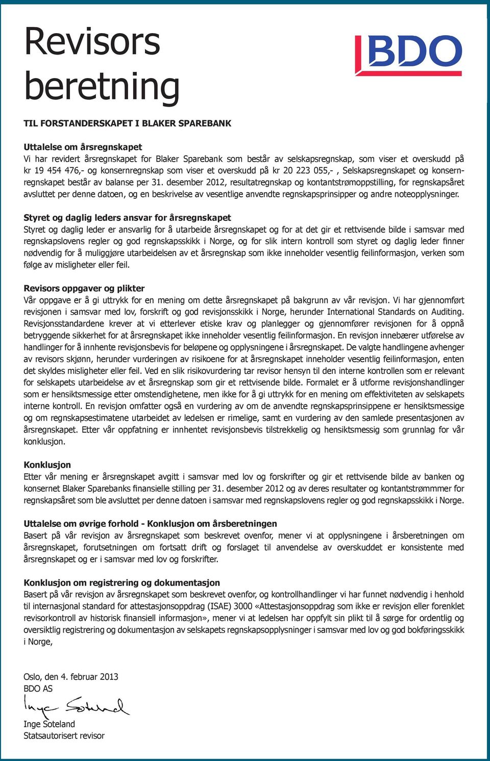 desember 2012, resultatregnskap og kontantstrømoppstilling, for regnskapsåret avsluttet per denne datoen, og en beskrivelse av vesentlige anvendte regnskapsprinsipper og andre noteopplysninger.