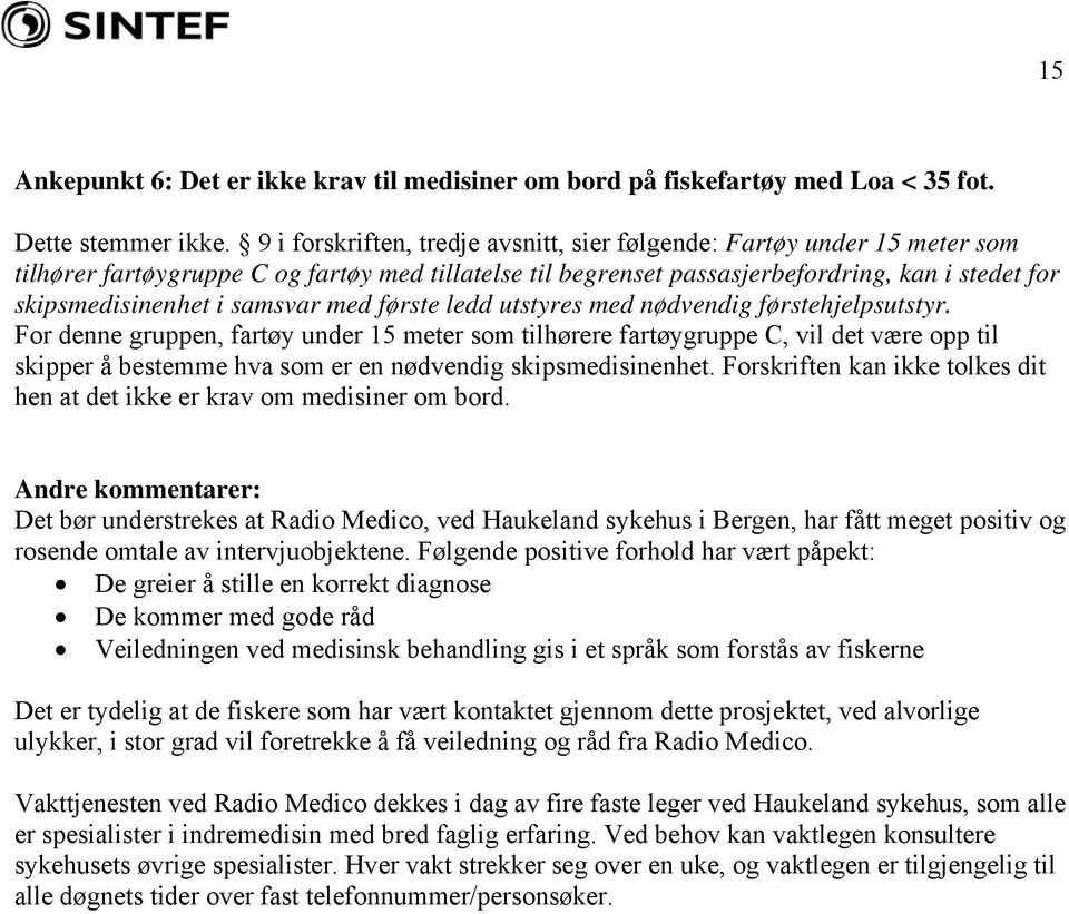 samsvar med første ledd utstyres med nødvendig førstehjelpsutstyr.