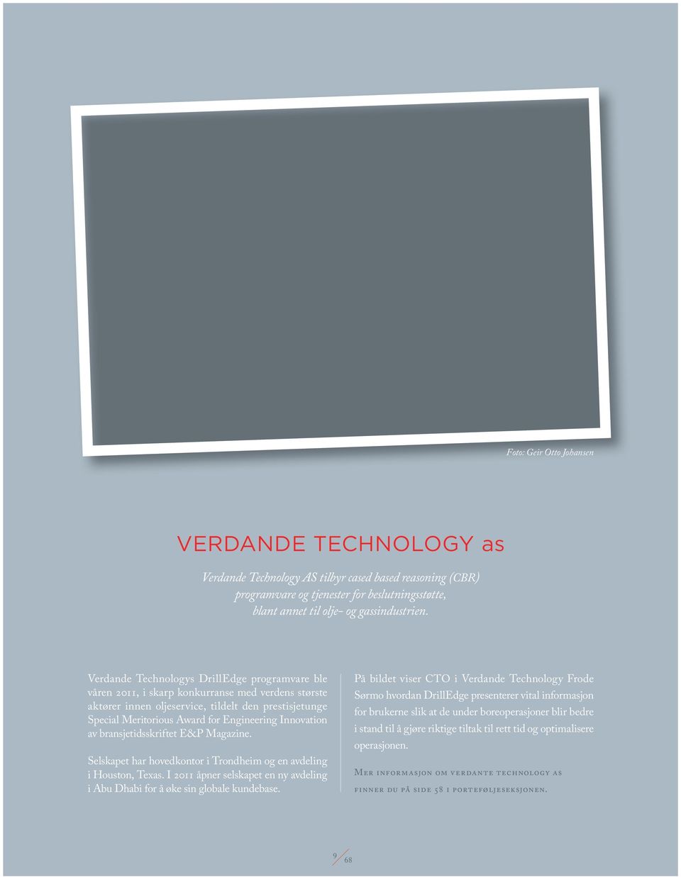 Innovation av bransjetidsskriftet E&P Magazine. Selskapet har hovedkontor i Trondheim og en avdeling i Houston, Texas.