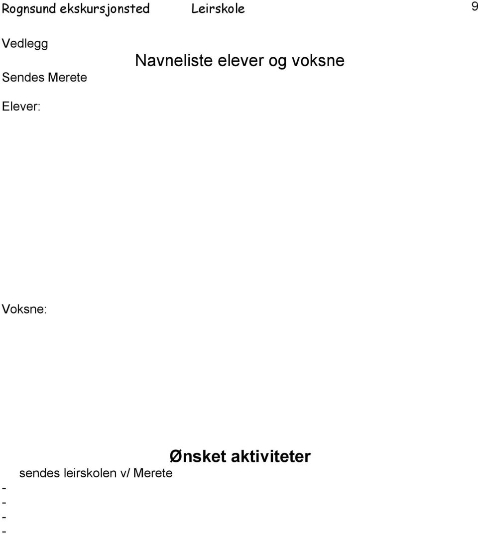 elever og voksne Elever: Voksne: - - -