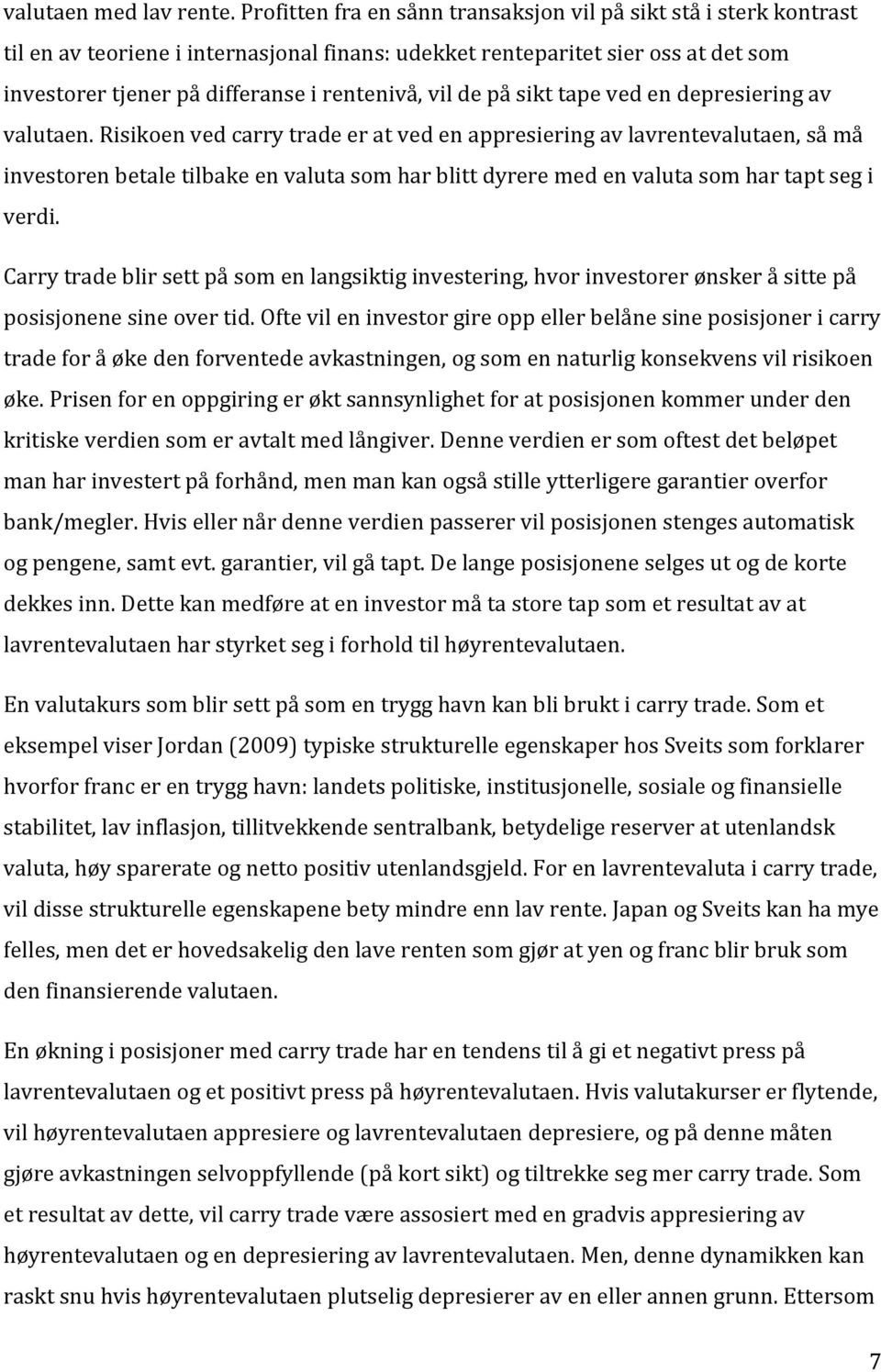 de på sikt tape ved en depresiering av valutaen.