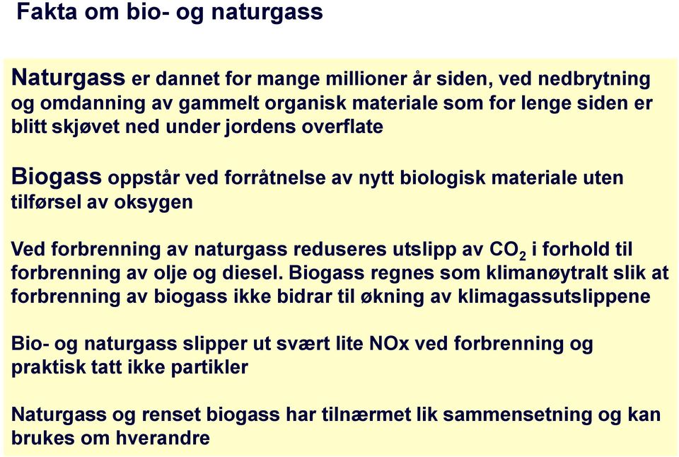 av CO 2 i forhold til forbrenning av olje og diesel.