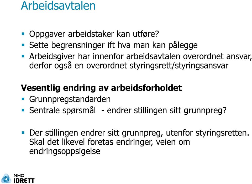 også en overordnet styringsrett/styringsansvar Vesentlig endring av arbeidsforholdet Grunnpregstandarden