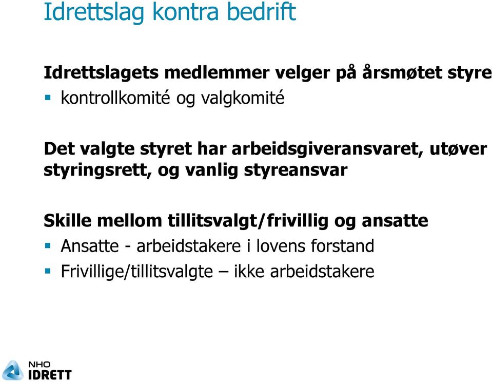 styringsrett, og vanlig styreansvar Skille mellom tillitsvalgt/frivillig og