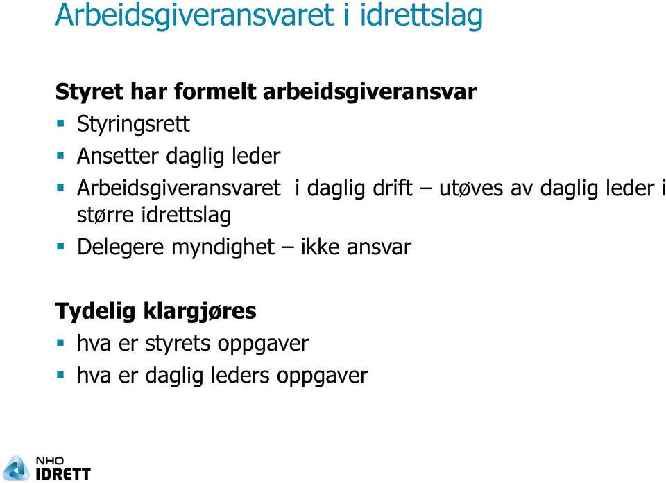 utøves av daglig leder i større idrettslag Delegere myndighet ikke
