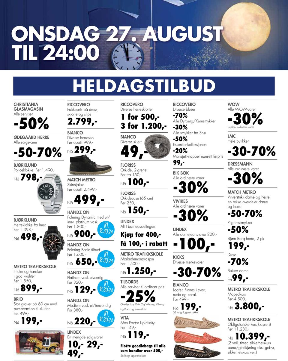 799,- BIANCO Diverse herresko Før opptil 999,- Nå 299,- MATCH METRO Skinnjakke Før opptil 2.499,- Nå 499,- HANDZ ON Polering Dynamic med ut/ innv. platinum vask Før 1.